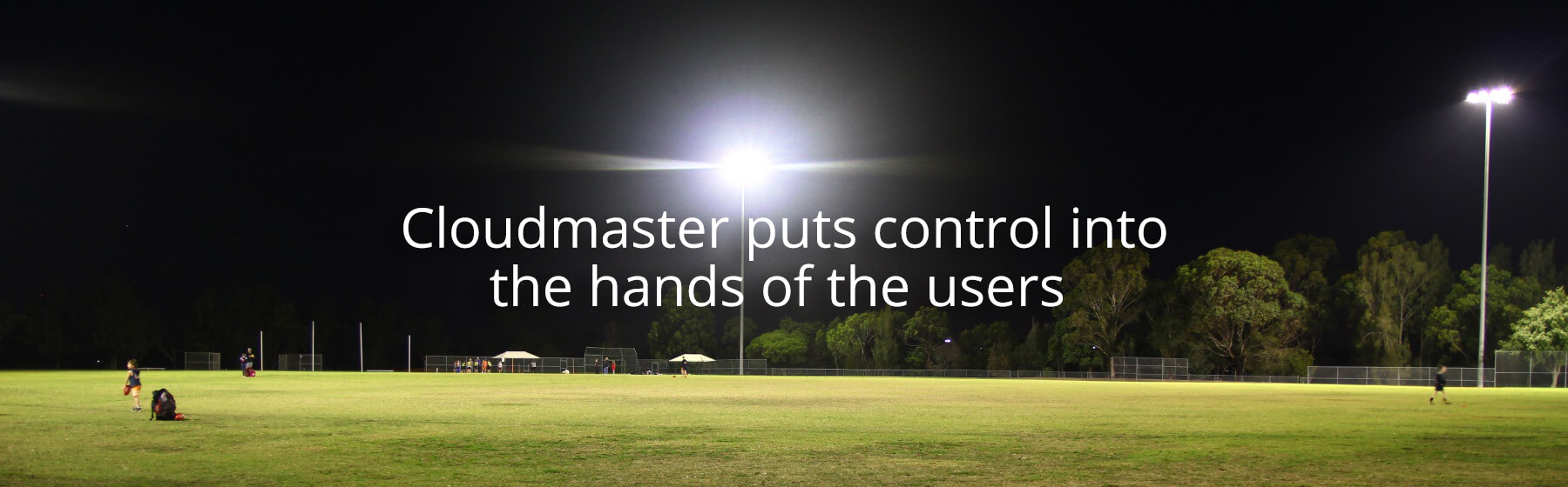 Cloudmaster puts control into the hands of the users